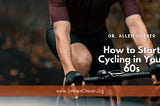Dr. Allen Cherer on How to Start Cycling in Your 60s