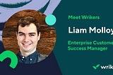 Meet Wrikers: Liam Molloy, Enterprise Customer Success Manager