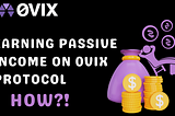 Earning Passive Income On 0VIX Protocol