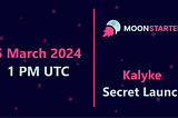 Announcing Kalyke Secret Launch #1 on Moonstarter
