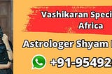 Vashikaran Specialist In Africa