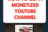 How to get a monetized YouTube channel