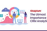 The Utmost Importance of CRM Analytics