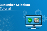 Cucumber Selenium Tutorial — Know How to Perform Website Testing