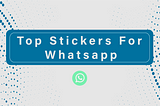Top Sticker Apps for whatsapp Chat