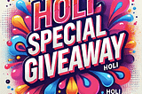 🚀 HOLI CELEBRATION GIVEAWAY! 🎨🔥