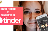 How to Find Out if Someone is on Tinder