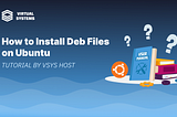 How to Install .deb Files on Ubuntu