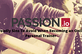 7 Deadly Sins To Avoid When Becoming an Online Personal Trainer. Article cover photo.