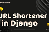 Creating a URL Shortener service in Python Django