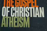 The Sources of Christian Atheism: Modern and Post-Modern Theology