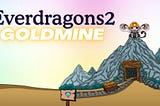How to Play Goldmine Minigame and Win 300 Everdragons2 NFT