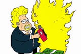 Cartoon of Donald Trump setting a pile of cash on fire