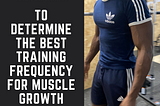 Understanding Muscle Damage and Recovery to Determine the Best Training Frequency for Muscle Growth