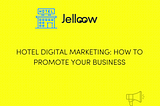 Hotel Digital Marketing: How to promote your business