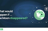 Curiosity Hub -What would happen if the Moon disappeared?