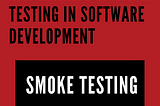 Smoke Testing