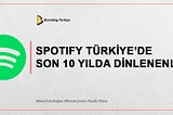 SPOTIFY TÜRKİYE’DE SON 10 YILDA EN ÇOK DİNLENENLER