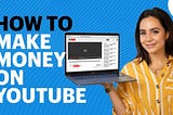 How to Make Money With YouTube in 2021