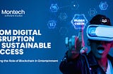 From Digital Disruption to Sustainable Success: Exploring the Role of Blockchain in Entertainment.