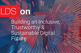 Building an Inclusive, Trustworthy, and Sustainable Digital Future