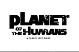 A review of reviews of Planet of the Humans