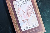 The Book of Imaginary Beings by Jorge Luis Borges