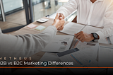 B2B vs B2C Marketing Differences