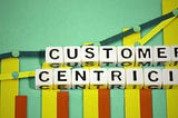 Customer Centricity: What, Why, And How To Evolve In Your Company