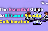 The Essential Guide to Efficient Remote Collaboration: TagU