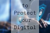 7 Ways to Protect your Digital Assets in 2023