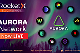 RocketX Integrates NEAR’s Aurora Network for Cheaper Transactions