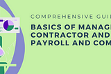 Comprehensive Guide: Basics of Managing Contractor and Freelancer Payroll and Compensation