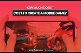 How much does it cost to create a mobile game?
