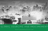 Global Sourcing and Procurement: What does it entail and what are the challenges?