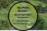 DLF Plots Siruseri New Launch Project in Chennai