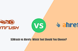 Semrush vs Ahrefs: Which is the Best SEO Tool?