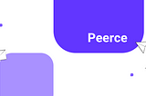 So, what is Peerce?