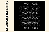 Design Principles and Tactics: Why You Need Both
