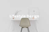 Design and develop my lifestyle
