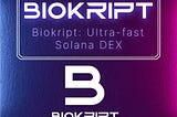 BIOKRIPTX: TRANSFORMING DECENTRALIZED TRADING WITH SOLANA BLOCKCHAIN