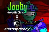 Jooby Growth Club and Metaspacecy Have Recently Formed an Exciting Partnership!