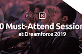 Dreamforce 2019: 10 Must-Attend Sessions!