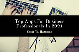 Top Apps For Business Professionals In 2021