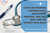 Utah CNA Training Centers Excels with Expert Training,Free Test Prep, and The Highest Pass Rates