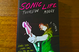 Sonic Life, A Memoir — by Thurston Moore