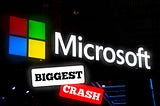 Microsoft’s BIGGEST CRASH…