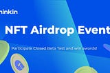 Thinkin Closed Beta Airdrop Event — Dapatkan Role Tester dan NFT