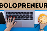 You are seeking your path to be a full-time solopreneur.