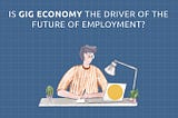 gig economy, gig worker, future of work